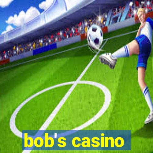 bob's casino