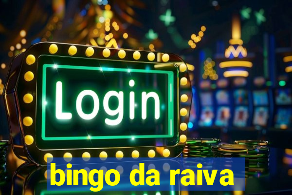 bingo da raiva