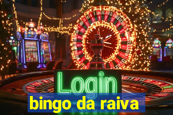 bingo da raiva