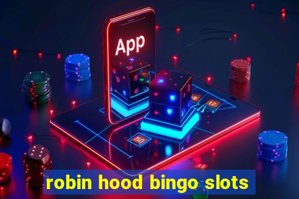 robin hood bingo slots