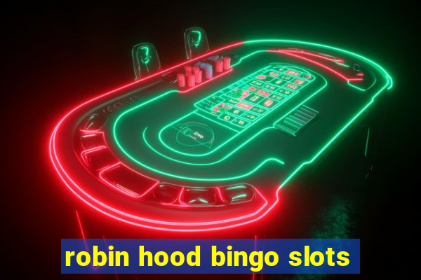 robin hood bingo slots