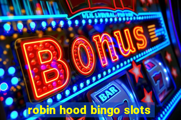 robin hood bingo slots