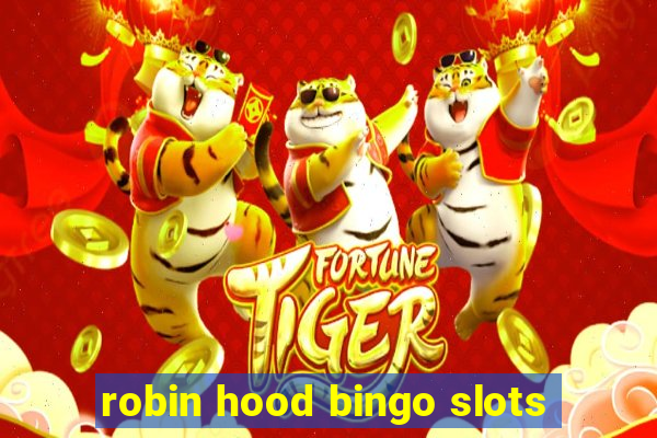 robin hood bingo slots