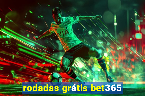 rodadas grátis bet365