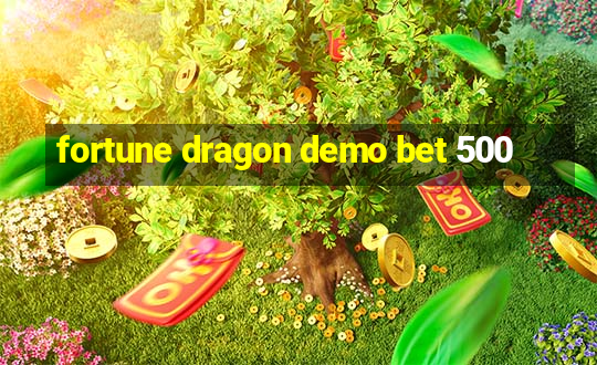 fortune dragon demo bet 500