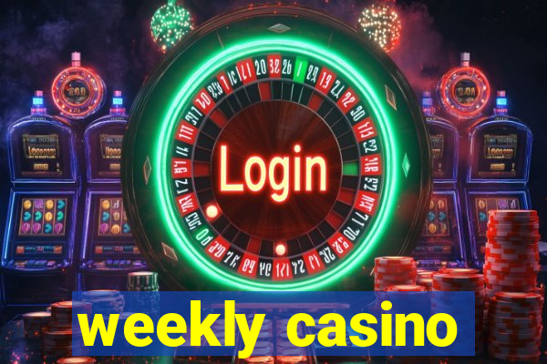 weekly casino