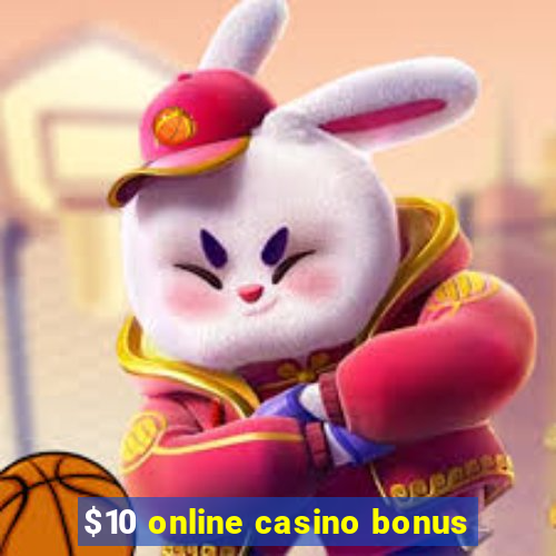 $10 online casino bonus