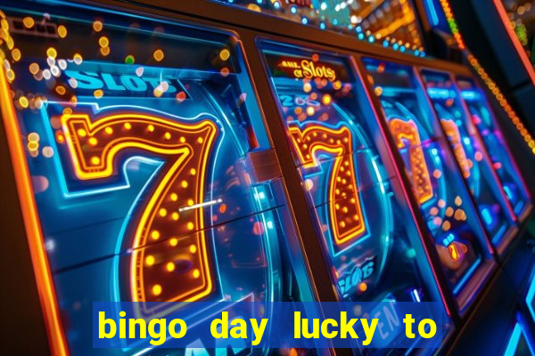 bingo day lucky to win acceso anticipado