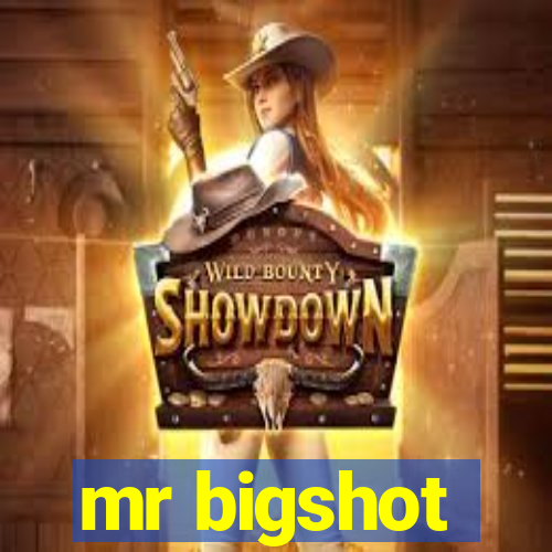 mr bigshot