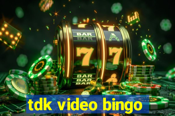 tdk video bingo