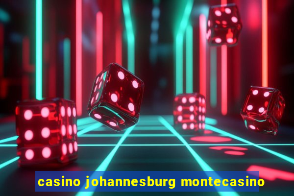 casino johannesburg montecasino