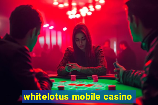 whitelotus mobile casino