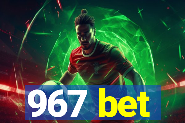 967 bet