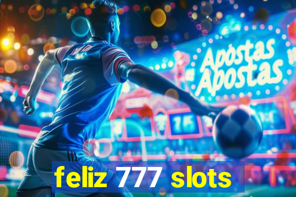 feliz 777 slots