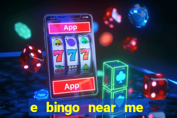 e bingo near me open now