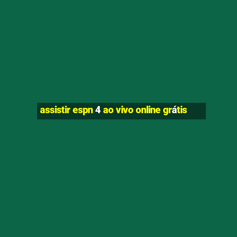 assistir espn 4 ao vivo online grátis