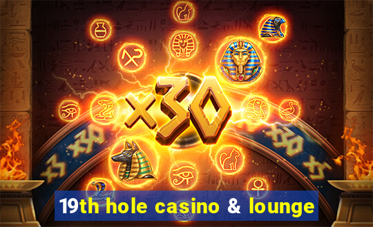 19th hole casino & lounge