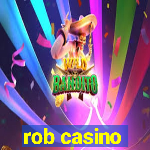 rob casino