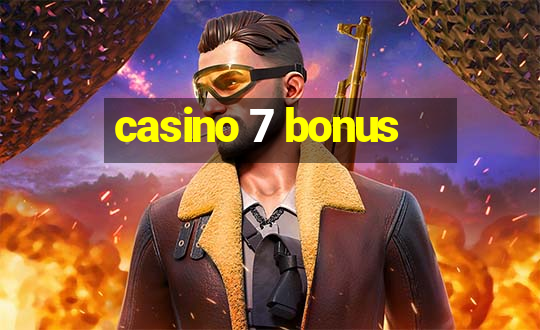 casino 7 bonus