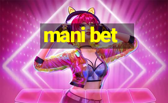 mani bet