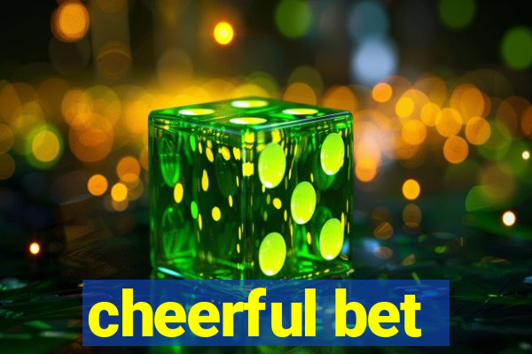 cheerful bet