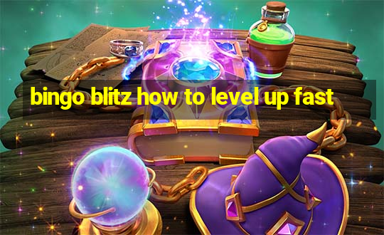 bingo blitz how to level up fast