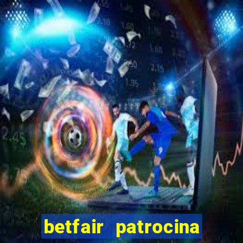 betfair patrocina quais times