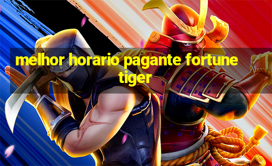 melhor horario pagante fortune tiger