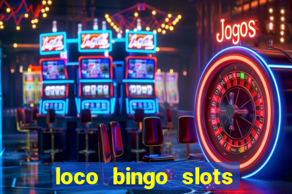 loco bingo slots casino online