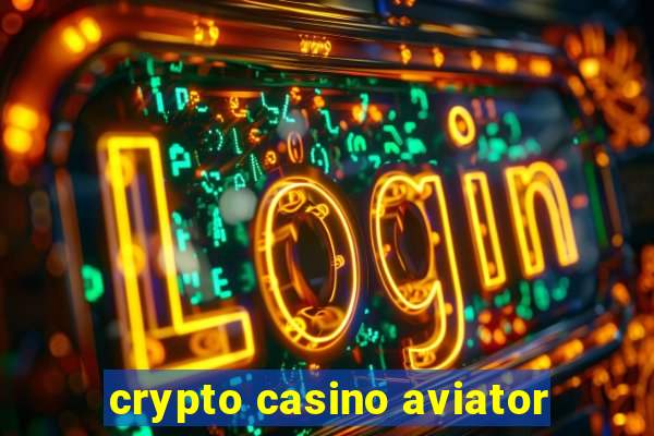 crypto casino aviator