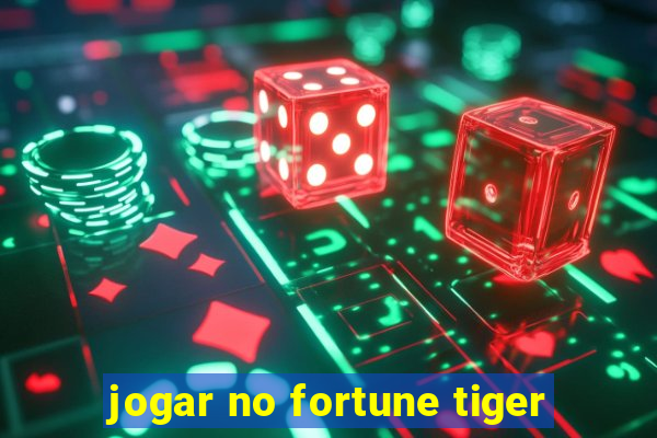 jogar no fortune tiger