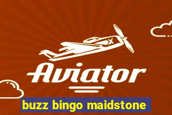 buzz bingo maidstone