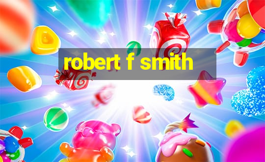 robert f smith