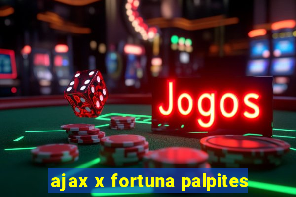 ajax x fortuna palpites