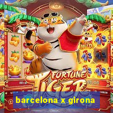 barcelona x girona