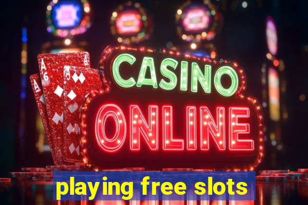 playing free slots