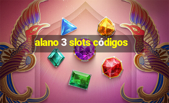 alano 3 slots códigos