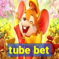 tube bet