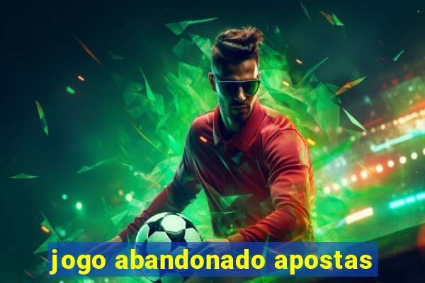 jogo abandonado apostas