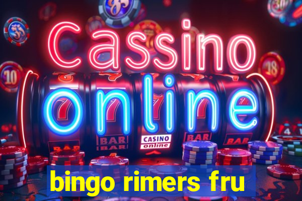 bingo rimers fru