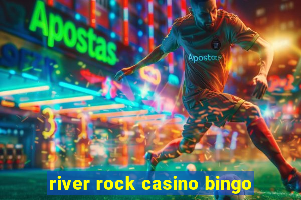 river rock casino bingo