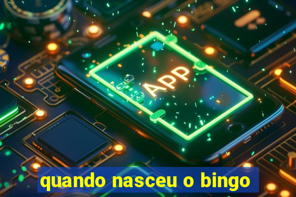 quando nasceu o bingo