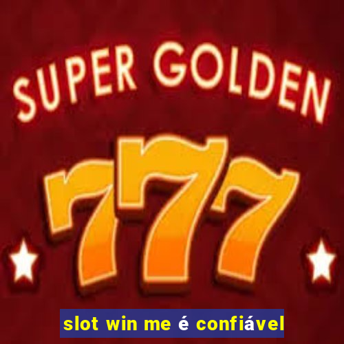 slot win me é confiável