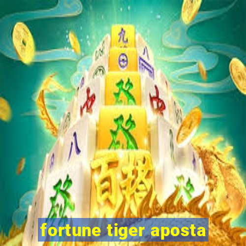 fortune tiger aposta