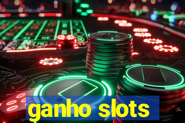 ganho slots