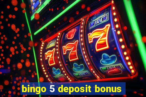 bingo 5 deposit bonus