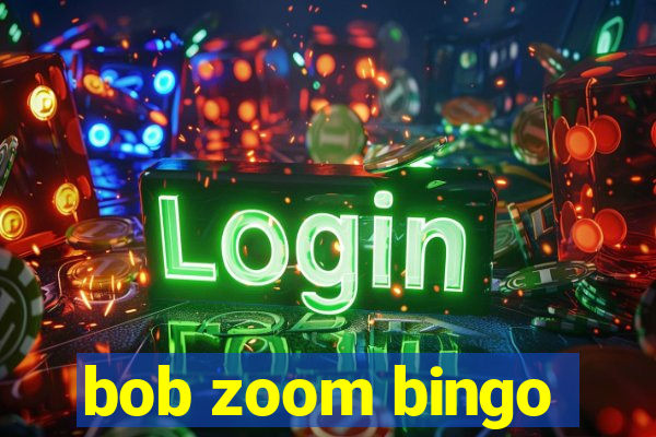 bob zoom bingo