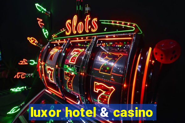 luxor hotel & casino