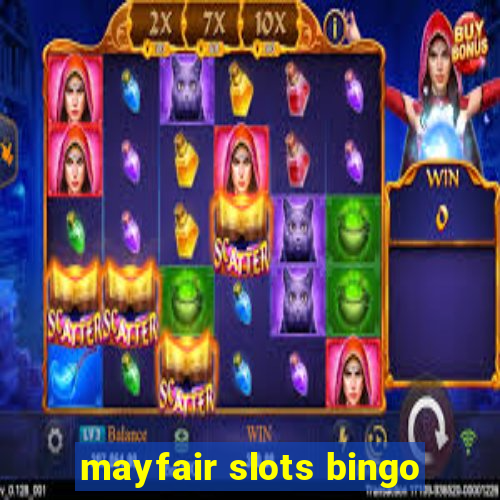 mayfair slots bingo