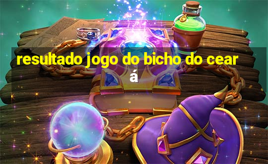 resultado jogo do bicho do ceará